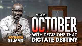 START OCTOBER WITH DECISIONS THAT DICTATE DESINTY