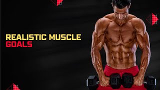 Realistic Muscle Goals