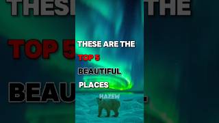 These are the top 5 beautiful places #shorts #viralvideo