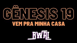 Gênesis 19 - Vem pra minha casa