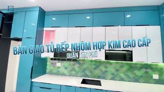 PHÚC ĐẠT NGHIỆM THU CÔNG TRÌNH TỦ BẾP NHÔM FULL TRẦN CHO KHÁCH HÀNG TẠI TP.HCM