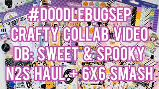 #DOODLEBUGSEP Crafty Collab - Doodlebug: Sweet & Spooky - N2S Haul + 6x6 Paper Pad Smash!