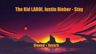 The Kid LAROI, Justin Bieber - Stay (Slowed + Reverb)