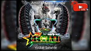 Yoscar Sarante- Amor a medio tiempo. 🕺💃