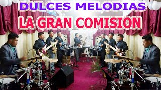 DULCES MELODIAS ///  LA GRAN  COMISION // EN VIVO ABRIL 2024