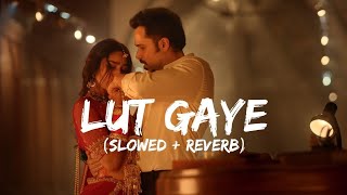 lute gaye lofi song || slowed+reverb ||  Emraan Hashmi || lofi master || lofi slowed reverb ||