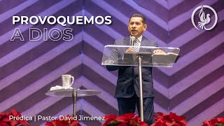 Provoquemos a Dios - Visión De Dios - Pastor David Jiménez