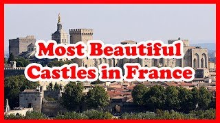 5 Most Beautiful Castles in France | Europe | Love Is Vacation