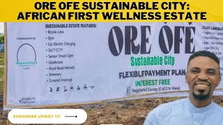 ORE OFE: The Sustainable City Estate That Will Change Nigeria Forever #oreofeestate #greenliving