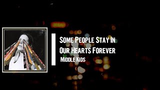 Middle Kids - Some People Stay In Our Hearts Forever Lyrics