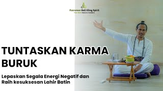 TUNTASKAN KARMA BURUK || Lepaskan Segala Energi Negatif dan Raih Kesuksesan Lahir Batin