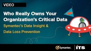 Who Really Owns Your Organization's Data?  Symantec Insight and DLP.