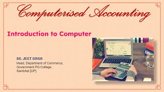 Computerised Accounting || Introduction to Computer || Dr. Jeet Singh