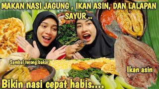 NASI CEPAT HABIS GARA-GARA MAKAN NASI JAGUNG, IKAN ASIN, LALAPAN SAYUR DAN SAMBAL TERONG..