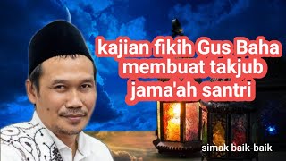 Kajian fiqih Gus Baha menakjubkan