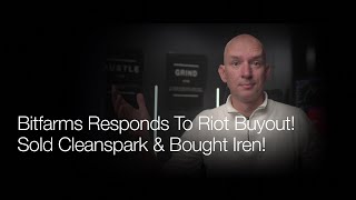 Bitfarms Responds To Riot Buyout! Sold Cleanspark & Bought Iren Shares, Why?