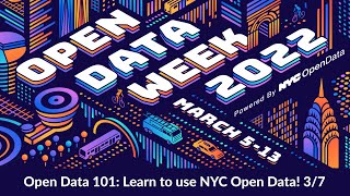 Open Data 101: Learn to use NYC Open Data! 3/7