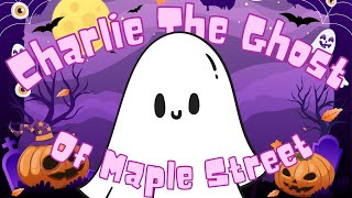 Charlie The Ghost of Maple Street | Sing Along Story | MyEzyPzy