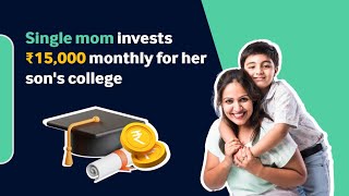 Single mom invests ₹15,000 monthly for her son's college | Invest like a MOM