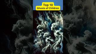 Top 10 Ghosts of Children #top10 #GhostsofChildren #Children