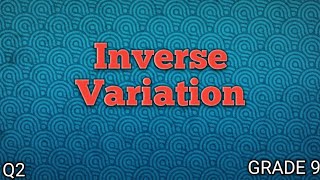 INVERSE VARIATION ll GRADE 9 MATHEMATICS Q2