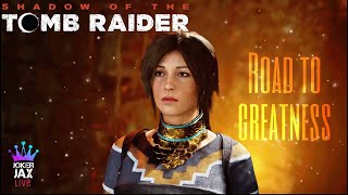 Shadow of TOMB RAIDER Journey to Greatness Gameplay!!|LIVE Commentary