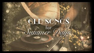 【old songs for summer days ☀】