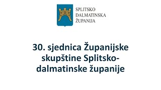 30.  sjednica Županijske skupštine Splitsko dalmatinske županije