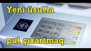 Bankomantdan pul çıxartmağın yeni üsulu. Bunu siz bilirdiz?