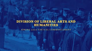 Division of Liberal Arts and Humanities | Spring 2020 Virtual Commencement