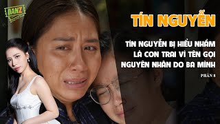 Tín Nguyễn bị hiểu nhầm là con trai vì tên gọi nguyên nhân do ba mình