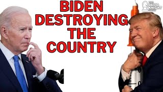 Biden Destroying the Country.....Just Like Trump - The David Knight Show