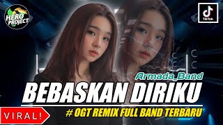 ARMADA - BEBASKAN DIRIKU || OGT REMIX FULL BAND TERBARU VIRAL TIK TOK 2K23 by HERO PROJECT