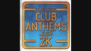 The Best Club Anthems...Ever! 2K - CD1