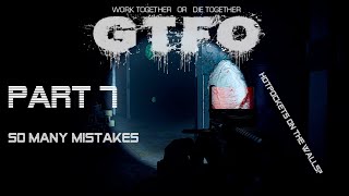 GTFO: So Many Mistakes. P:7.