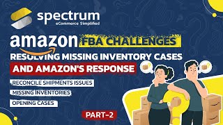 Part-2 of #AmazonFBA Challenges: Resolving Missing Inventory Cases and Amazon's Response