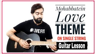 Mohabbatein Theme Guitar Lesson On Single String | Valentine day Theme on Guitar | Love Theme Guitar