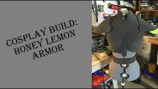 Cosplay Build: Honey Lemon Armor