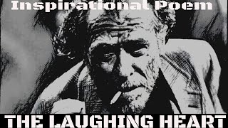 The Laughing Heart -  Charles Bukowski - Inspirational poem