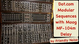 Sequences In The Style Of Tangerine Dream with Dot.com Modular Synthesizer And Moog MF-104m Delay