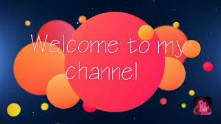 Welcome to my channel friends