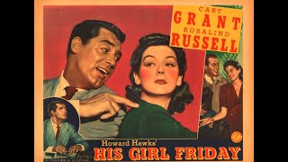 His Girl Friday (1940) | Comedy/Romance | Cary Grant, Rosalind Russell, Ralph Bellamy