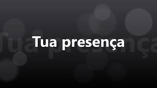 Tua presença (Voz legendado)