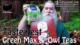 Taste Test GREEN MAX AND OWL TEA MIXES - Day 18,950