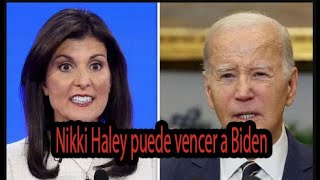 Nikki Haley puede 'vencer a Biden fácilmente'