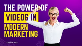 The Power of Videos in Modern Marketing