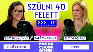 Szülni 40 felett?! - Előzetes az 59. epizódból / Panna, csajok, satöbbi