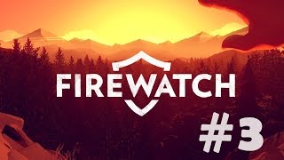 Firewatch #3 " Turim kirvi!!! "