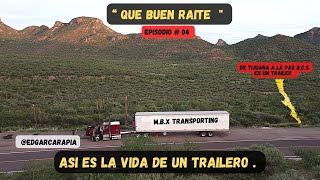 "QUE BUEN RAITE" EP # 04 ASI ES LA VIDA DE UN TRAILERO. @televisatijuanaof  #bajacalifornia