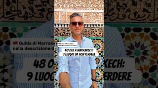 Cosa vedere a Marrakech: i luoghi imperdibili